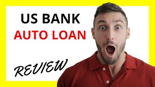 🔥 US Bank Auto Loan Review: Pros and Cons Net Worth