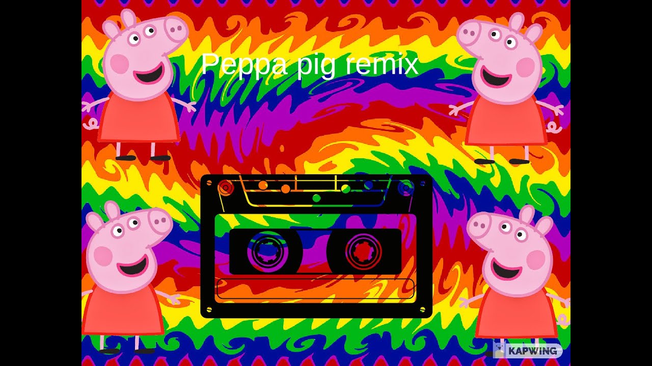 the ultimate peppa pig remix