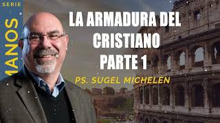 “LA ARMADURA DEL CRISTIANO”, parte 1   Pastor Sugel Michelén. Predicaciones, estudios bíblicos.