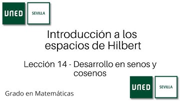 Lección 14 - Desarrollo en senos y cosenos | Espacios de Hilbert | UNED