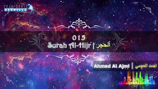 |FHD| 015 Surah Al-Hijr - Ahmed Al Ajmi - أحمد علي العجمي سورة ٱلْحِجْر