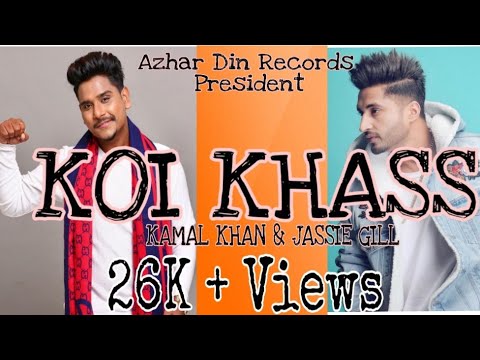 KOI KHASS (Song) / Kamal Khan / Jassie Gill / Gold Boy / Azhar Din Records / New Punjabi Song 2018
