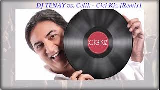 DJ TENAY vs. Celik - Cici Kiz [Darbuka Remix]
