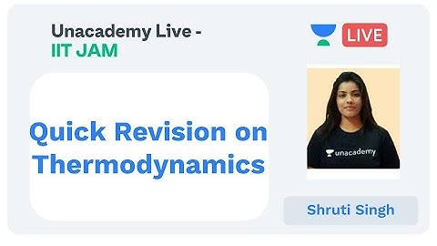 Quick Revision on Thermodynamics | IIT JAM | Shruti Singh | JAM 2020 | Unacademy Live