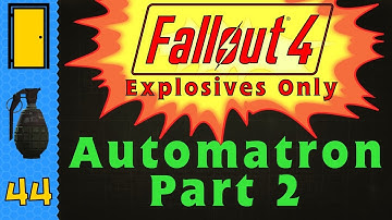 Fallout 4 Explosives Only - Part 44: Automatron Part 2 - Fallout 4 Let