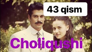 43 Choliqushi uzbek tilida HD 43 qism turk seriali