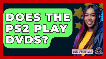 Does The PS2 Play DVDs? - Video Gamers Vault