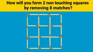 How will you form 2 non touching squares by removing 8 matches? IQ SPOT.