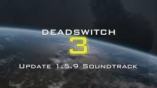 OST: Deadswitch 3 (Update 1.5.9)