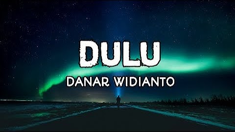Danar Widianto - Dulu (Lirik) - Anak Senja Viral X Factor Indonesia 2021