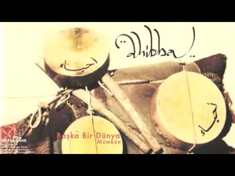 Ahibba - Başka Bir Dünya Mümkün [ Matar u Nar © 2010 Kalan Müzik ]