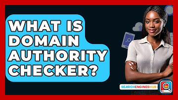 What Is Domain Authority Checker? - SearchEnginesHub.com