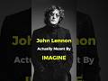 What John Lennon Actually Meant By Imagine #johnlennon #imagine #thebeatles