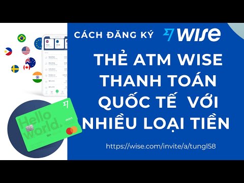 Cách đăng ký thẻ ATM thanh toán quốc tế bằng nhiều loại tiền và quốc gia khác nhau Wise Debit Card