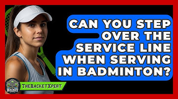 Can You Step Over The Service Line When Serving In Badminton? - The Racket Xpert