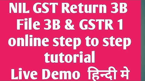 File your Nil Gst Return 3b & GSTR 1 Step to Step full tutorial