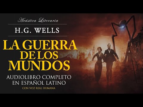 H. G. Wells │La Guerra de los Mundos ​(Audiolibro Completo en Español Latino/ Voz Real Humana)