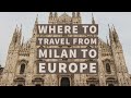 Where to travel from Milano to EU