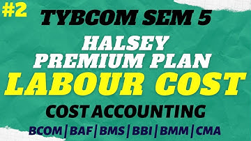 #2 Halsey Premium Plan | Labour Cost - Cost Accounting | BCOM | BAF | BMS