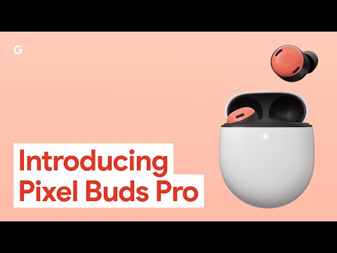 Introducing Pixel Buds Pro