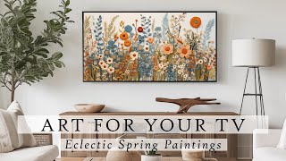 Eclectic Spring Paintings Art For Your TV | Flower TV Art | Flower Slideshow | Spring TV Art by Art For Your TV By: 88 Prints 975 views 1 month ago 4 hours, 30 minutes