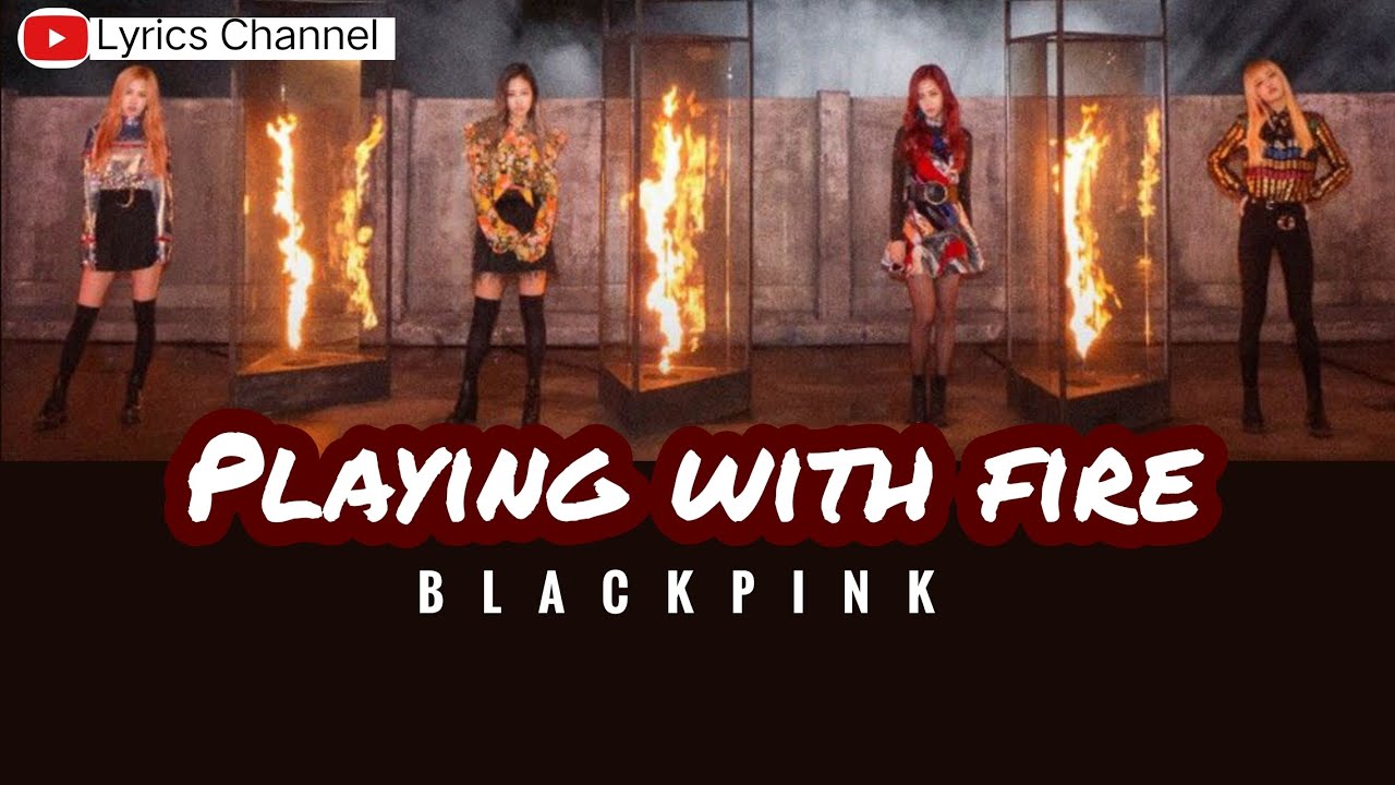 BLACKPINK Playing With Fire (Lyrics) YouTube BLACKPINK Playing With Fire (Lyrics) YouTube