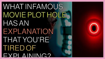 What infamous movie plot hole has an explanation that you
