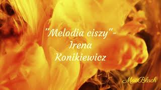 "Melodia ciszy"- Irena Konikiewicz