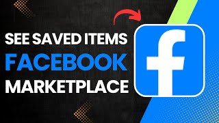 How to See Saved Item in Facebook Marketplace?