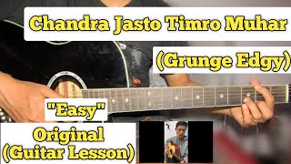 Chandra Jasto Timro Muhar - Guitar Lesson | Easy Chords | (Grunge Edgy) Cover