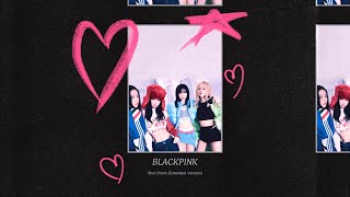Blackpink - Shut Down Extended Version