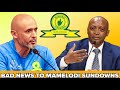 SAD NEWS TO MAMELODI SUNDOWNS | MANAGEMENT SAID THIS