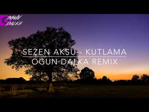 Sezen Aksu - Kutlama (Ogun Dalka Remix)