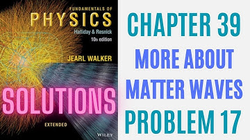 Halliday resnick chapter 39 problem 17 solution | Fundamentals of physics 10e solutions