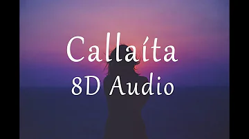 Bad Bunny - Callaíta (8D AUDIO)