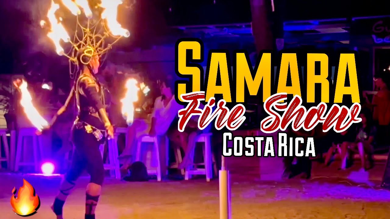 The Ultimate Guide to SAMARA Costa Rica's Best FIRE SHOW 🇨🇷 YouTube