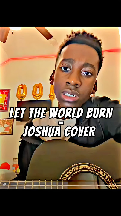 Let the World Burn 🔥 (Joshua Cover) #cover #joshua #lettheworldburn