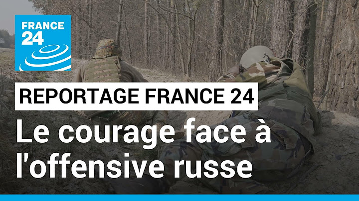 Guerre en Ukraine : la force du courage face à l'offensive russe • FRANCE 24