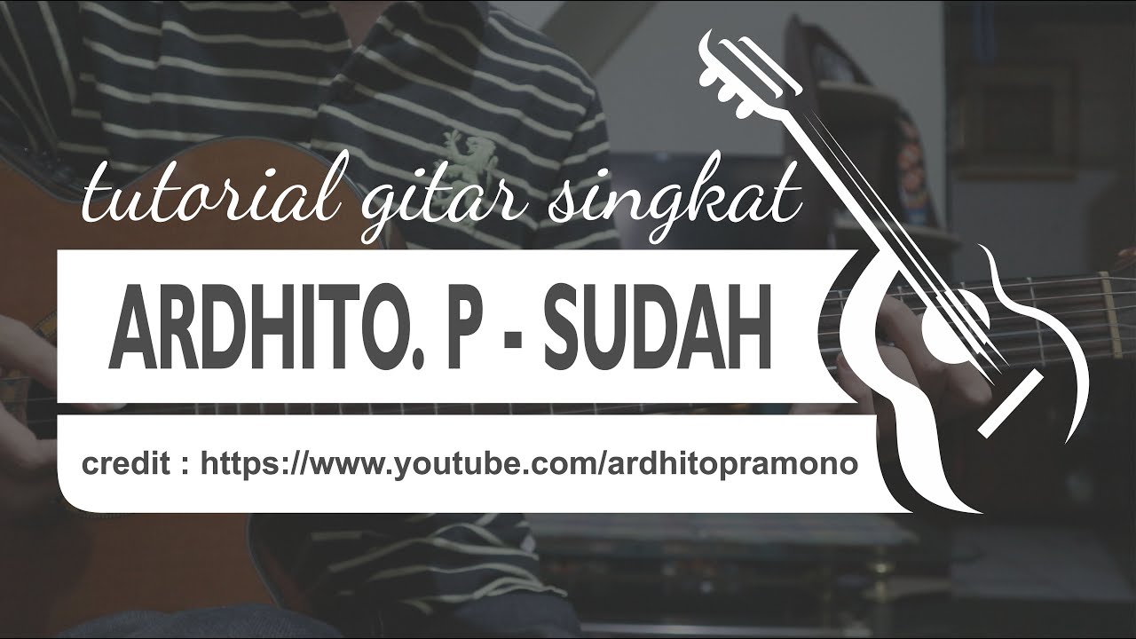 Ardhito Pramono - Sudah | Tutorial Gitar - YouTube