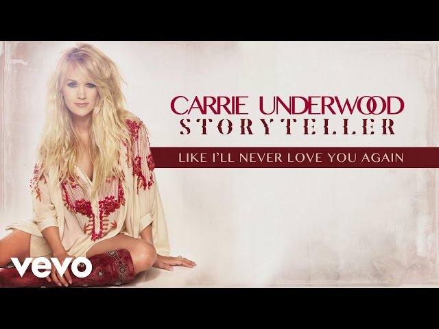 Carrie Underwood - Like I'll Never Love You Again