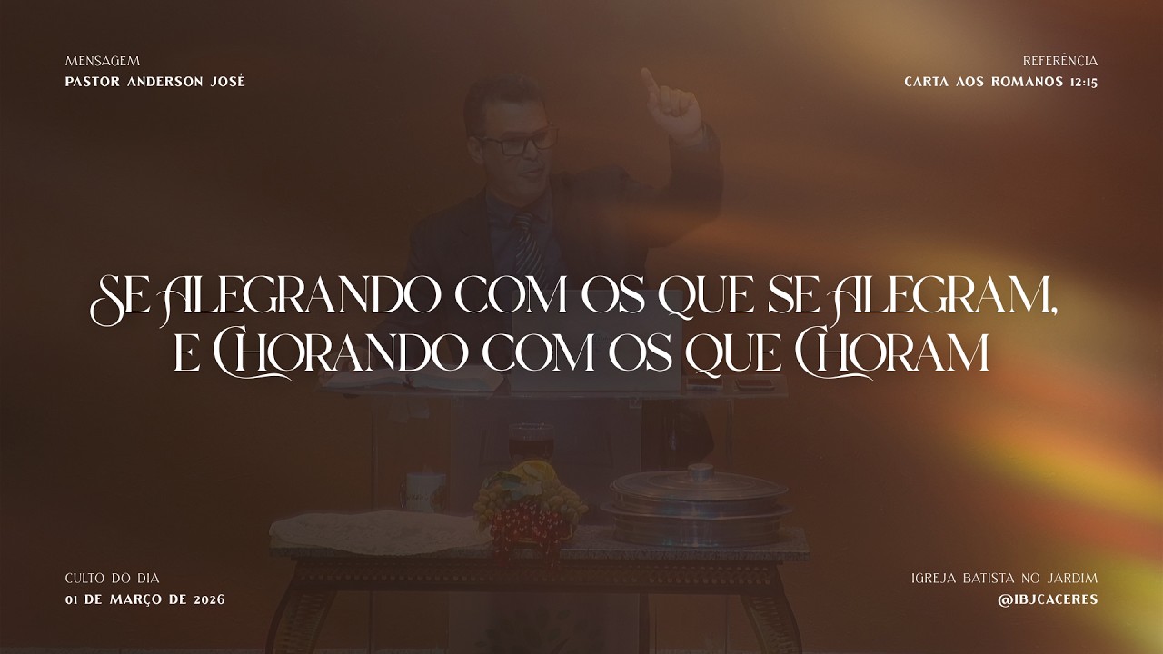 Se Alegrando com os que se Alegram, e Chorando com os que Choram - Pr. Anderson José (Romanos 12:15)