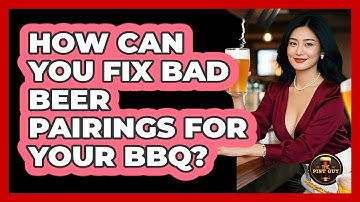How Can You Fix Bad Beer Pairings For Your BBQ? - The Pint Guy