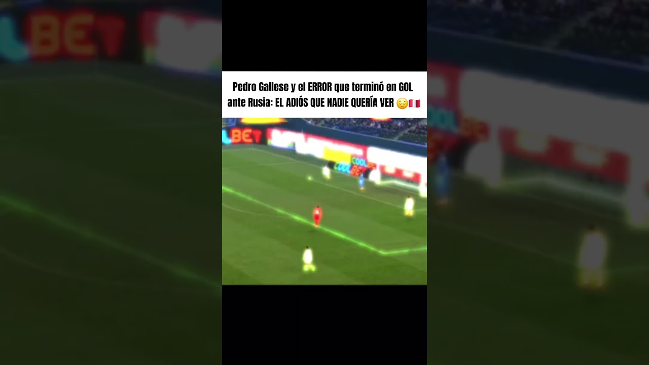 Pedro Gallese y el ERROR que terminó en GOL ante Rusia: El ADIÓS QUE NADIE QUERÍA VER 😔🇵🇪🧤 