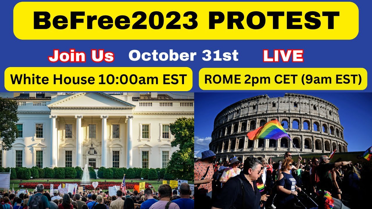 BeFree2023 PROTEST - Washington & Rome
