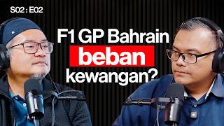 [S02:E02] F1 GP Bahrain: Prestij negara atau beban kewangan?  - Hezeri Samsuri