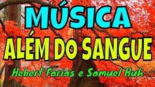 Miniatura de vídeo de "Música "Além do Sangue" de Hebert Faria e Samuel huh"