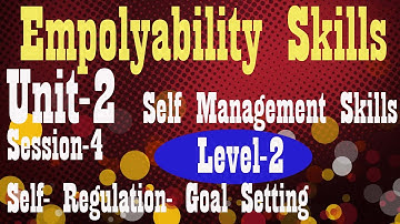 Level 2 Employability Skills Unit-2  II Ch-4 Self Regulation -Goal Setting
