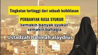 USTADZAH HALIMAH ALAYDRUS TERBARU || semakin kita ikhlas dan banyak bersyukur