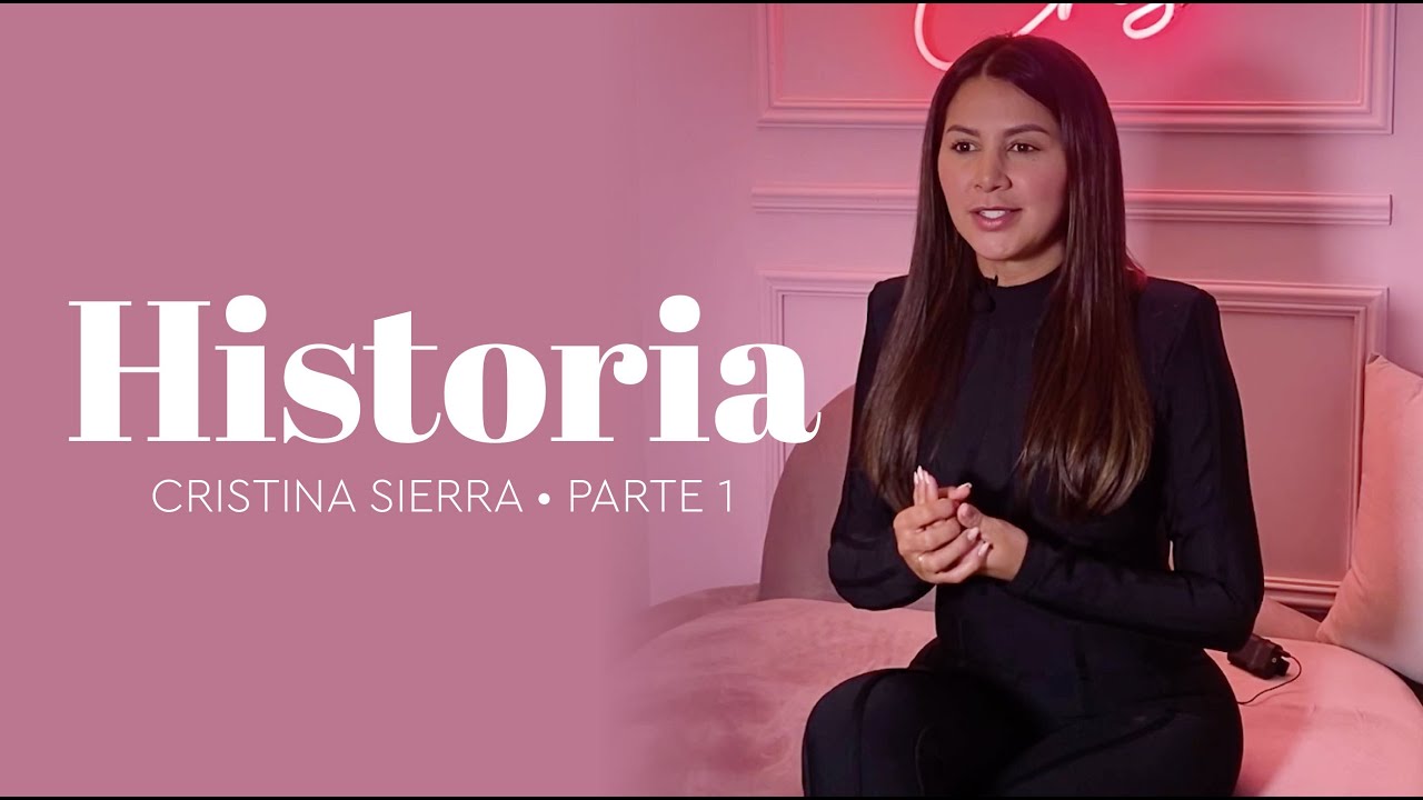 Historia Cristina Sierra • Parte 1