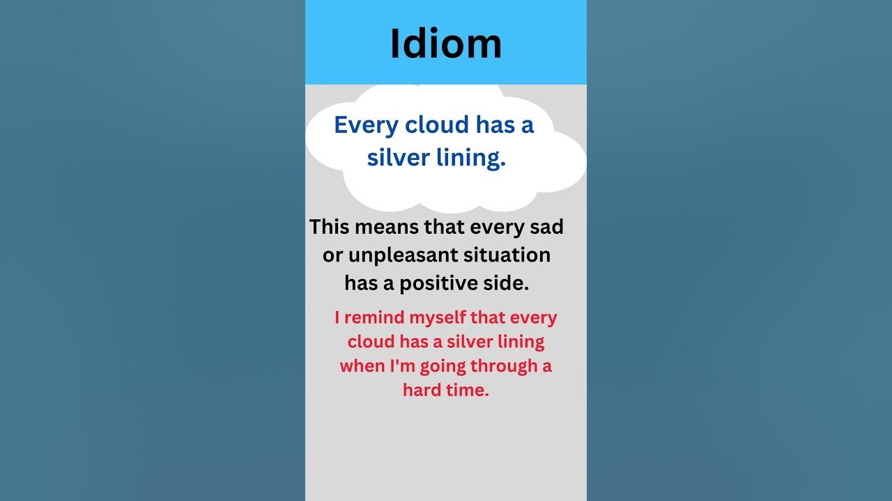 Every cloud has a silver lining  Positivity, English idioms, Meant to be